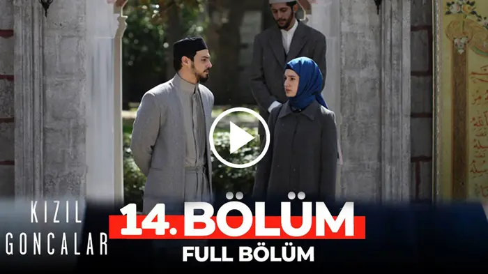 Kızıl Goncalar 14. Bölüm izle CANLI! Kızıl Goncalar 14. bölüm full HD tek parça izle!