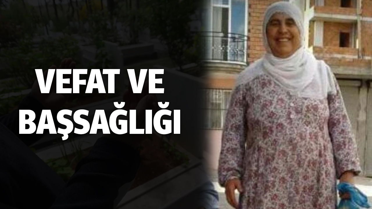 Bismil Kazancı Köyünden Sedef İpek vefat etmiştir