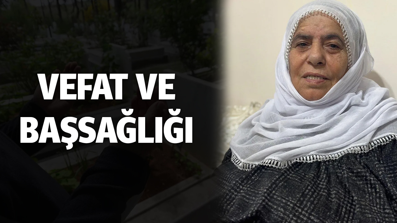 Bismil Köseli Köyünden Hacı Şahide Sevim vefat etmiştir