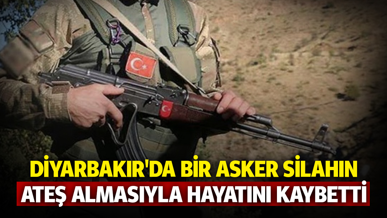 Diyarbakır'da arkadaşının silahından çıkan kurşunla bir asker öldü!