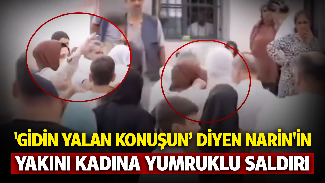 ‘Böyle mi susturuldu 19 gündür?’ ‘Gidin yalan konuşun’ diyen Narin’in yakınına yumruklu saldırı!