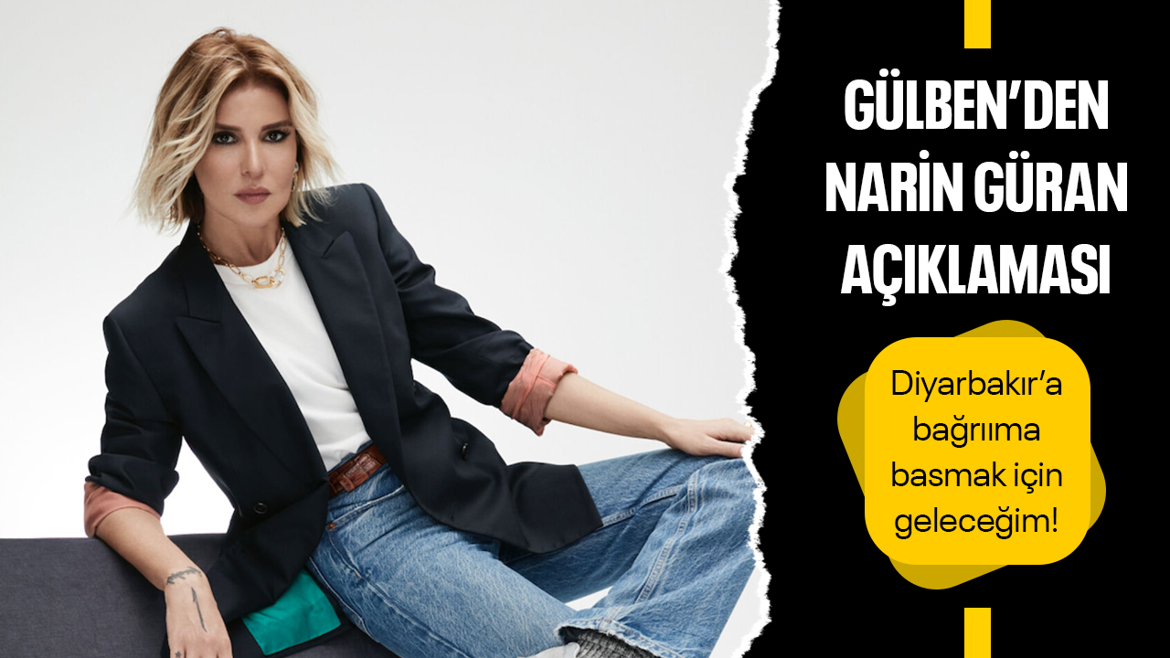 Gülben Ergen'den Narin Güran açıklaması!