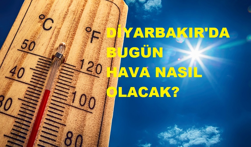 Diyarbakır'da bugün hava nasıl olacak?